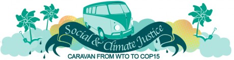 Click on image to see full-sized version From WTO protests in Geneva to COP15 in Copenhagen - Social & Climate Justice Caravan